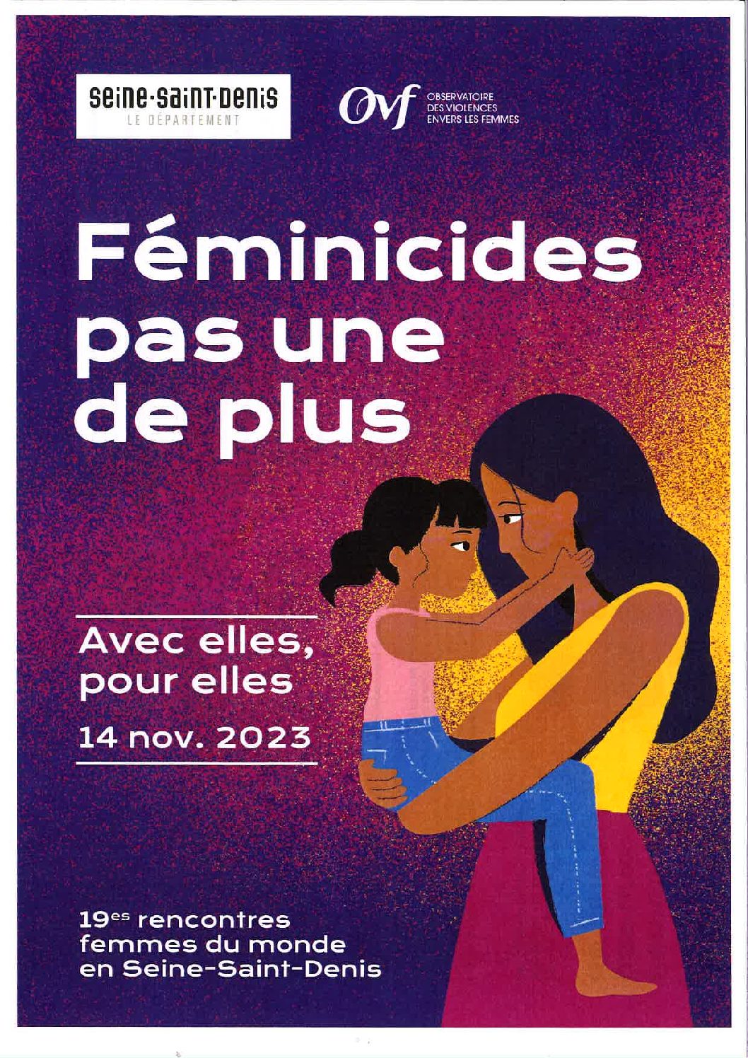 14 novembre 2023 : 9h-16h Bourse du travail Clara-Zedkin à Bobigny 19èmes rencontres – femmes du monde en Seine-Saint-Denis Féminicides – Pas une de plus. Avec elles, pour elles