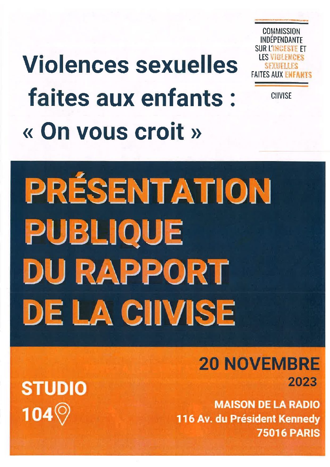 20 novembre 2023 : 13h-18h30 – studio 104 de la Maison de la Radio. Présentation publique du rapport de la CIIVISE.